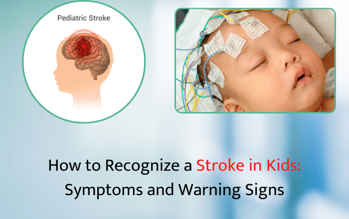 How to Recognize a Stroke in Kids: Symptoms and Warning Signs