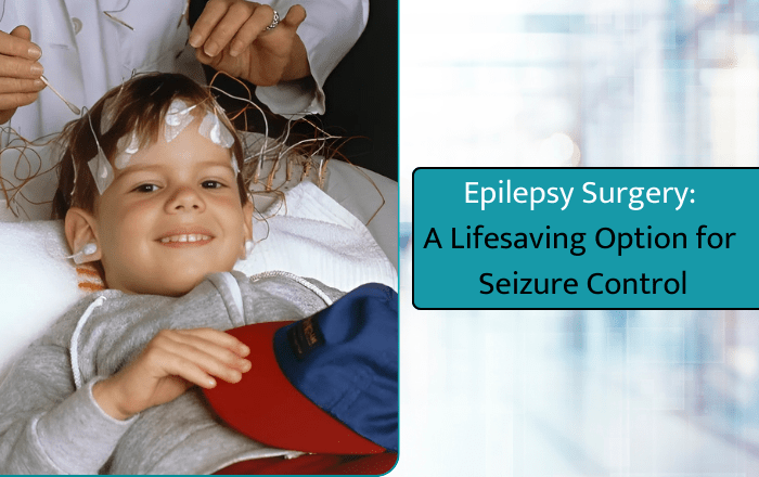 Epilepsy Surgery: A Lifesaving Option for Seizure Control