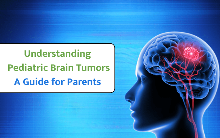 Understanding Pediatric Brain Tumors: A Guide for Parents﻿