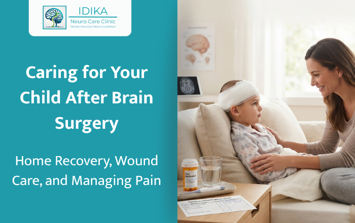 Caring for Your Child After Brain Surgery: Home Recovery, Wound Care, and Managing Pain